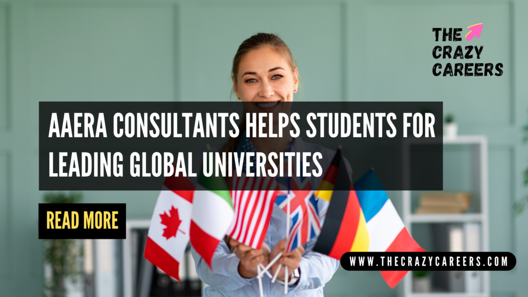 Aaera-Consultants-Helps-Students-for-Leading-Global-Universities_The-Crazy-Careers