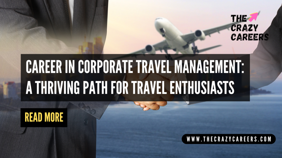 Career in Corporate Travel Management A Thriving Path for Travel Enthusiasts