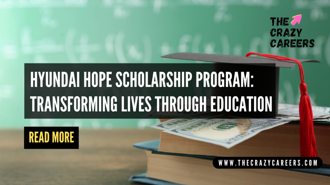 Hyundai Hope Scholarship Program Transforming Lives Through Education_The Crazy Careers