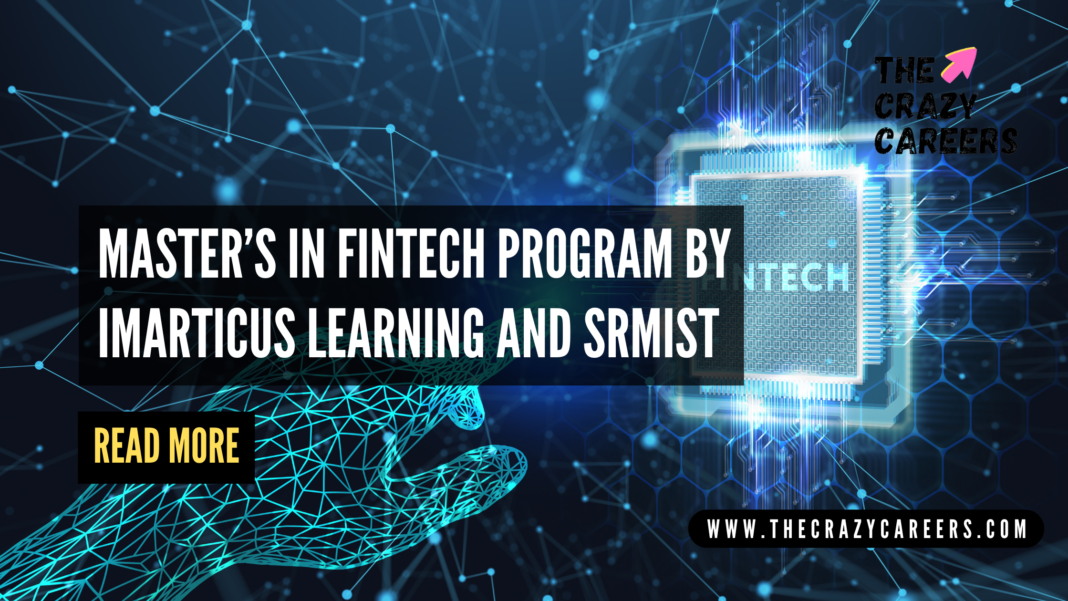 Master’s in FinTech Program by Imarticus Learning and SRMIST For Future FinTech Leaders