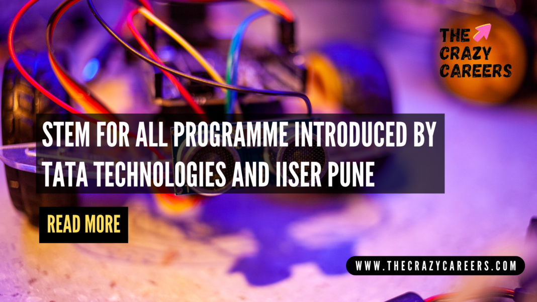 STEM for ALL programme introduced by Tata Technologies and IISER Pune