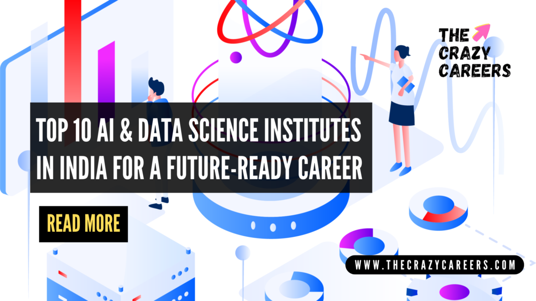 Top 10 AI & Data Science Institutes in India for a Future-Ready Career_The Crazy Careers